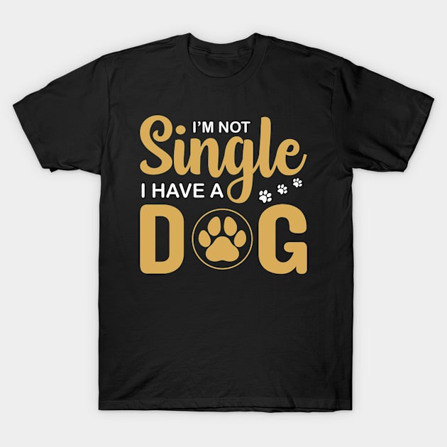 I Am Not Singel, I Have A Dog T-Shirt by swissles